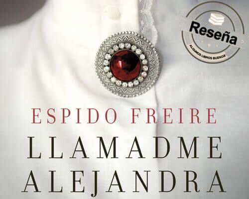 Espido Freire Llamadme Alejandra