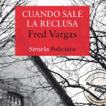 Cuando sale la reclusa de Fred Vargas