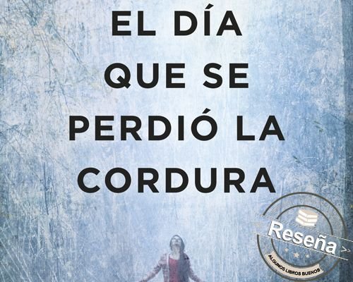 El día que se perdió la cordura