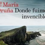 Donde fuimos invencibles de María Oruña Donde fuimos invencibles de María Oruña