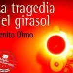 La tragedia del girasol de Benito Olmo La tragedia del girasol de Benito Olmo