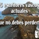 5 escritores vascos actuales que no debes perderte escritores vascos actuales que no debes perderte