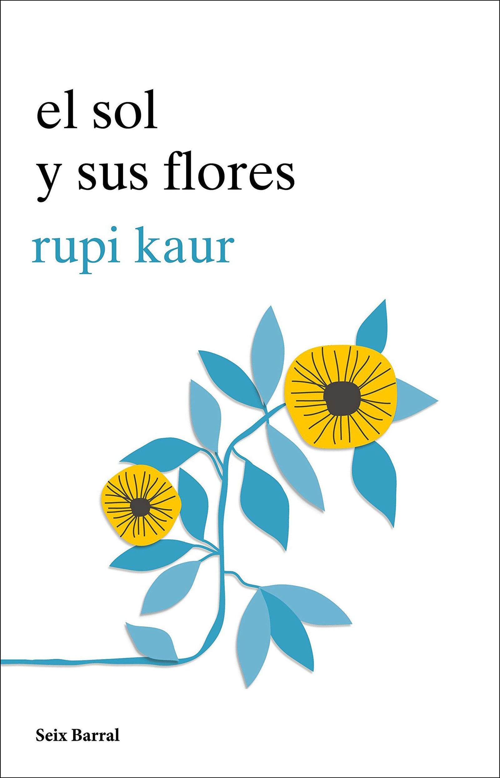 El sol y sus flores de Rupi Kaur