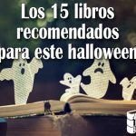 Los 15 libros recomendados para este Halloween Los 15 libros recomendados para este halloween