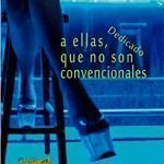 A ellas, que no son convencionales de Emilio Rey Vera A ellas, que no son convencionales de Emilio Rey Vera