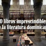 10 libros imprescindibles de la literatura dominicana 10 libros imprescindibles de la literatura dominicana