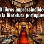 10 libros imprescindibles de la literatura portuguesa 10 libros imprescindibles de la literatura portuguesa
