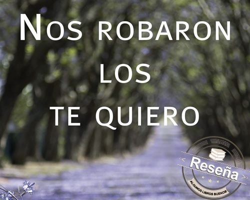 Nos robaron los te quiero