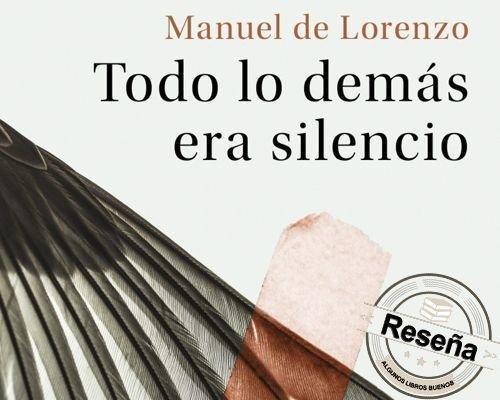 Todo lo demás era silencio