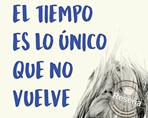 El tiempo es lo único que no vuelve