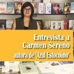 Entrevista a Carmen Sereno autora de «Azul Estocolmo»