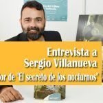 Entrevista a Sergio Villanueva autor de El secreto de los nocturnos Entrevista a Sergio Villanueva autor de El secreto de los nocturnos