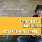 Entrevista a Dani Flaco autor de «Uni-versos silvestres»