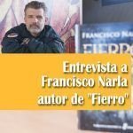 Entrevista a Francisco Narla autor de «Fierro» Entrevista a Francisco Narla autor de Fierro