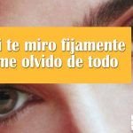 Si te miro fijamente me olvido de todo