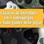 Clásicos de literatura en 8 videojuegos que todo gamer debe jugar Clásicos de literatura en 8 videojuegos que todo gamer debe jugar