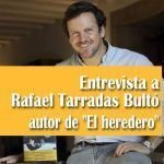 Entrevista a Rafael Tarradas Bultó autor de El heredero