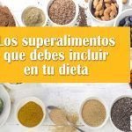 Los superalimentos que debes incluir en tu dieta Los superalimentos que debes incluir en tu dieta