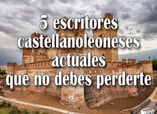5 escritores castellanoleoneses actuales que no debes perderte