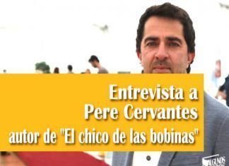 Entrevista a Pere Cervantes autor de El chico de las bobinas