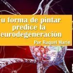 Tu forma de pintar predice la neurodegeneración Tu forma de pintar predice la neurodegeneración