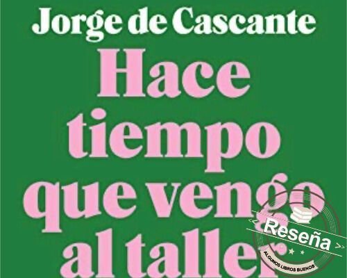 Hace tiempo que vengo al taller