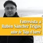 Entrevista a Rubén Sánchez Trigos