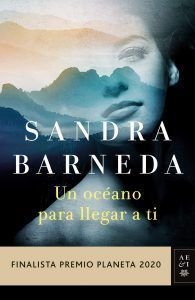 portada_un-oceano-para-llegar-a-ti_sandra-barneda_ Un océano para llegar a ti. Finalista Premio Planeta 2020