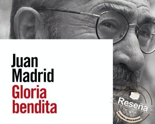 Gloria bendita de Juan Madrid
