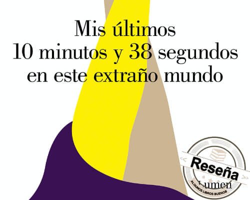 Mis últimos 10 minutos y 38 segundos en este extraño mundo