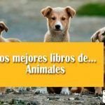 Los mejores libros de… Animales Los mejores libros de Animales