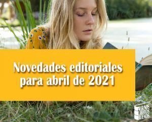 Novedades editoriales para abril de 2021