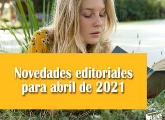 Novedades editoriales para abril de 2021