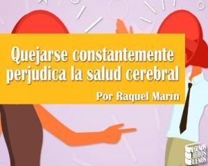 Quejarse constantemente perjudica la salud cerebral