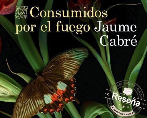 Consumidos por el fuego de Jaume Cabre