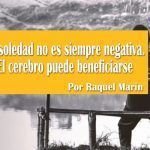 La soledad no es siempre negativa