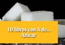 10 libros con A de… Azúcar 10 libros con A de... Azúcar