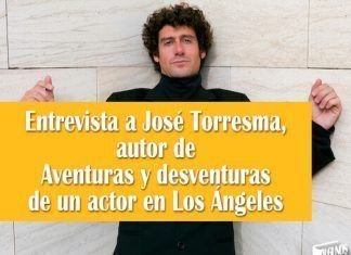 Entrevista a José Torresma, autor de Aventuras y desventuras de un actor en Los Ángeles