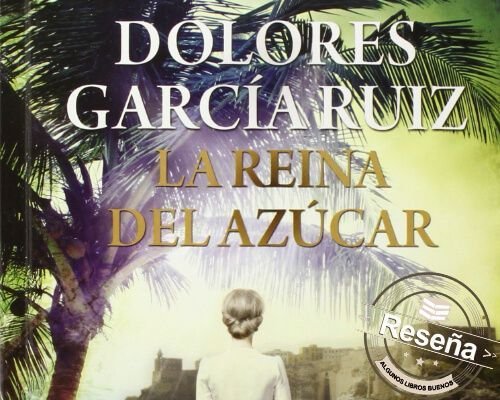 La Reina Del Azúcar Dolores García Ruíz
