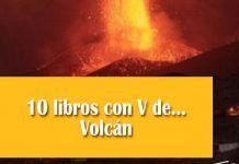 10 libros con V de… Volcán 10 libros con V de... Volcán