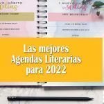 Las mejores Agendas Literarias para 2022 Las mejores Agendas Literarias para 2022