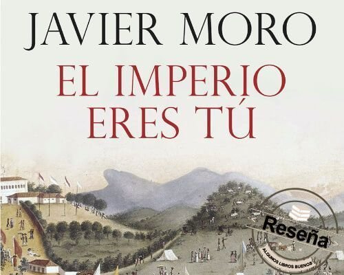 El imperio eres tú de Javier Moro