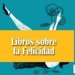 Libros sobre la Felicidad Libros sobre la Felicidad