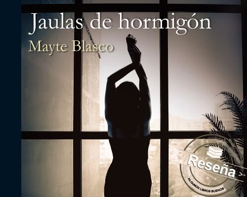 Jaulas de hormigón de Mayte Blasco