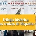 Trilogía histórica «Las cenizas de Hispania» Trilogía histórica Las cenizas de Hispania
