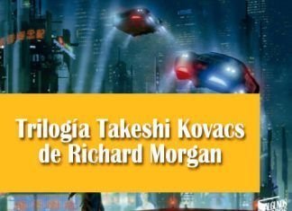 Trilogía Takeshi Kovacs, de Richard Morgan