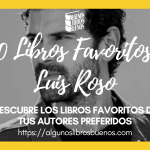 Los 10 libros favoritos de Luis Roso Los 10 libros favoritos de Luis Roso
