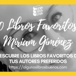 Los 10 libros favoritos de Miriam Giménez Los 10 libros favoritos de Miriam Giménez