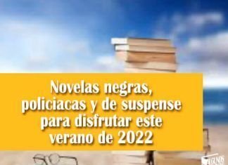 Novelas negras, policiacas y de suspense para disfrutar este verano de 2022