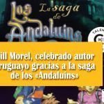 Bill Morel, celebrado autor uruguayo gracias a la saga de los «Andaluins» Bill Morel, celebrado autor uruguayo gracias a la saga de los «Andaluins»